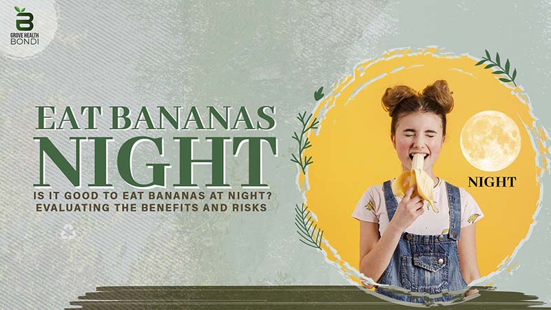 Is it Good to Eat Bananas at Night?