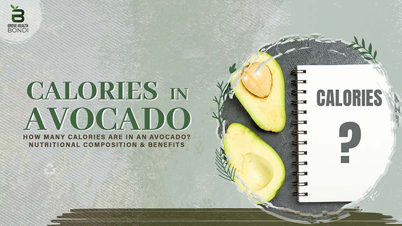 How Many Calories are in an Avocado? Nutritional Composition & Benefits 