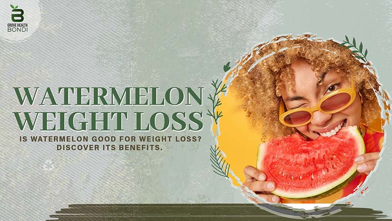 Is Watermelon Good for Weight Loss?