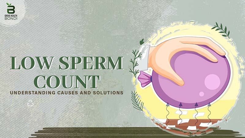 Low Sperm Count: Causes and Solutions